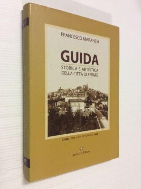 Guida storica e artistica della città di Fermo, ristampa anastatica