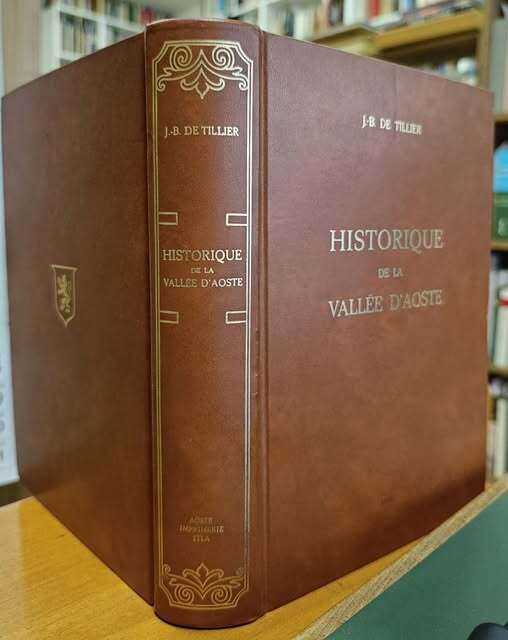 Historique de la Vallée d'Aoste, première édition integrale ornée des …