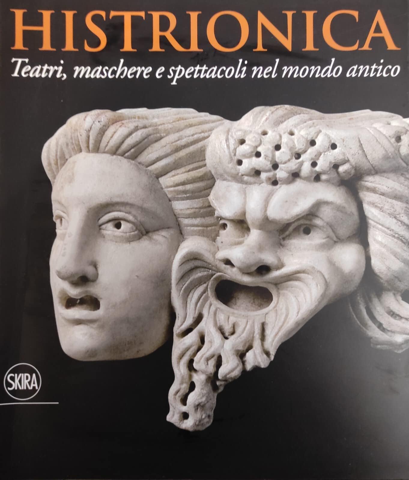 Histrionica. Teatri, maschere e spettacoli nel mondo antico. Ediz. illustrata