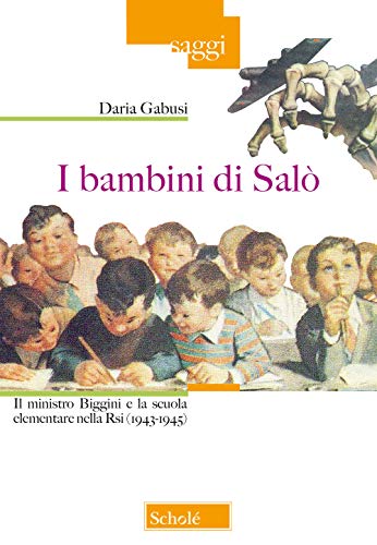 I bambini di Salò. Il ministro Biggini e la scuola …