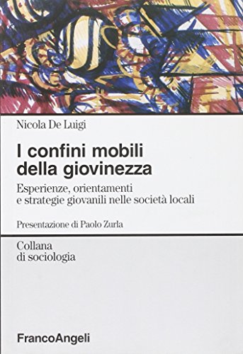 I confini mobili della giovinezza. Esperienze, orientamenti e strategie giovanili …