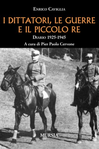 I dittatori, le guerre e il piccolo re Diario 1925-1945