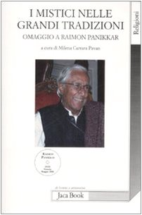 I mistici nelle grandi tradizioni. Omaggio a Raimon Panikkar. Con …