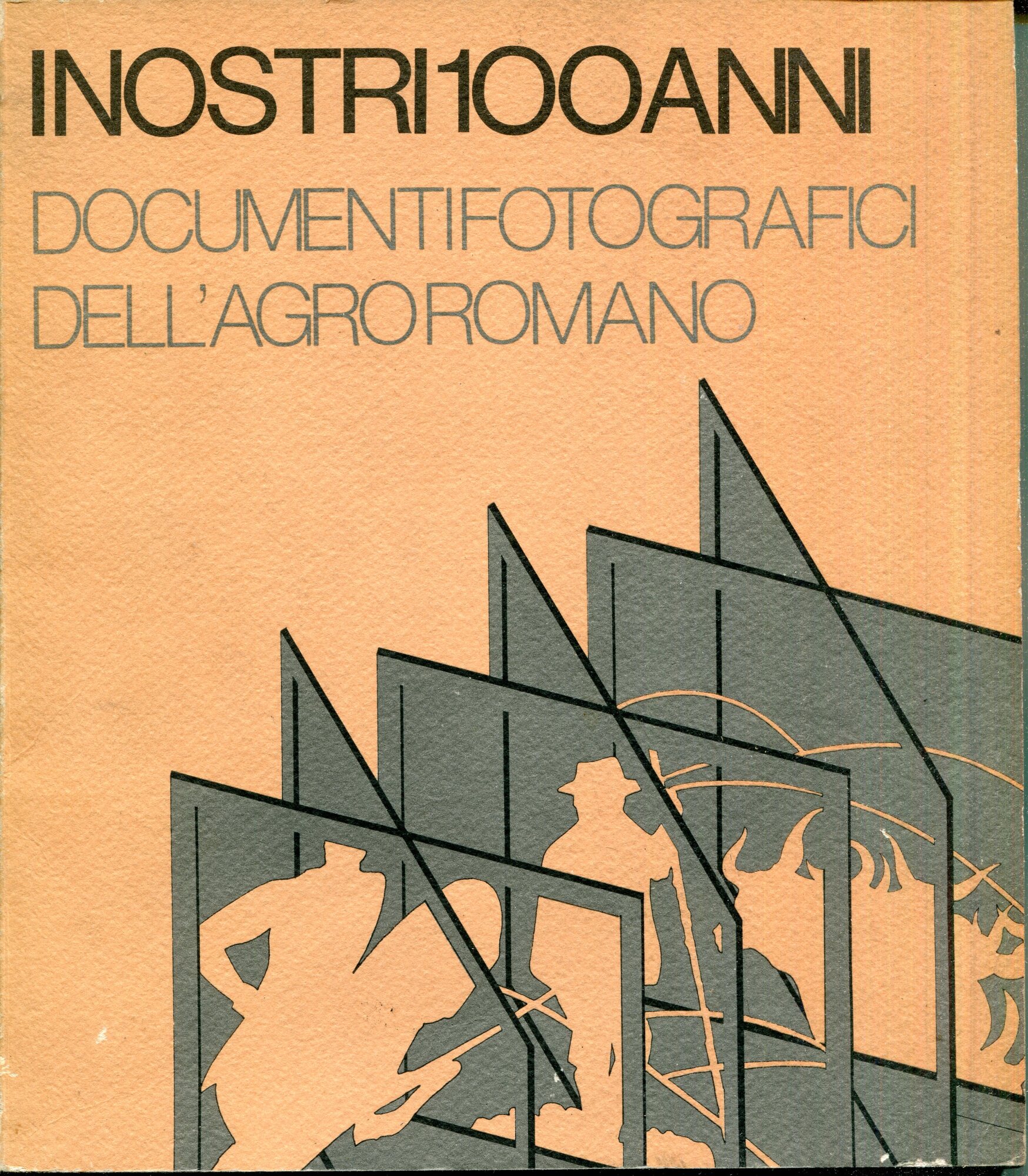 'I nostri 100 anni' : documenti fotografici dell'Agro romano : …