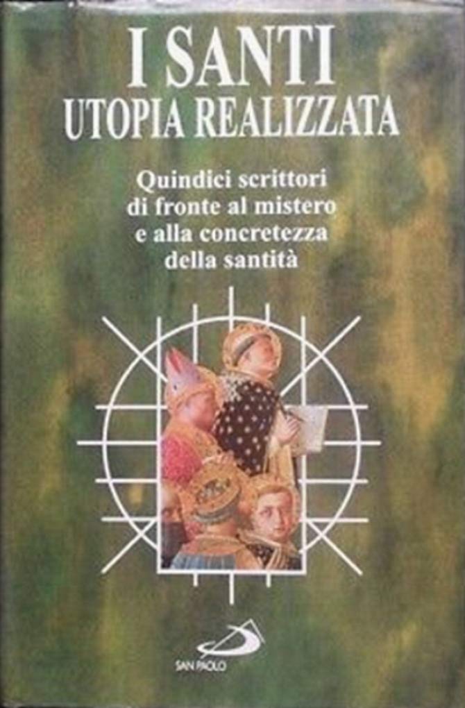 I santi: utopia realizzata. Quindici scrittori di fronte al mistero …