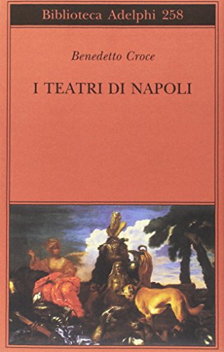 I teatri di Napoli. Dal Rinascimento alla fine del secolo …