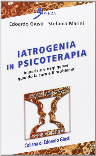 Iatrogenia in psicoterapia. Imperizia e negligenze: quando la cura è …