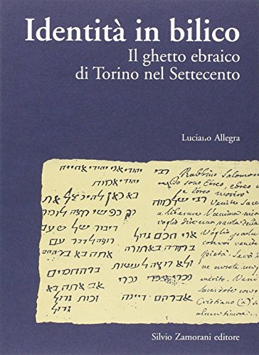 Identità in bilico. Il ghetto ebraico di Torino nel Settecento