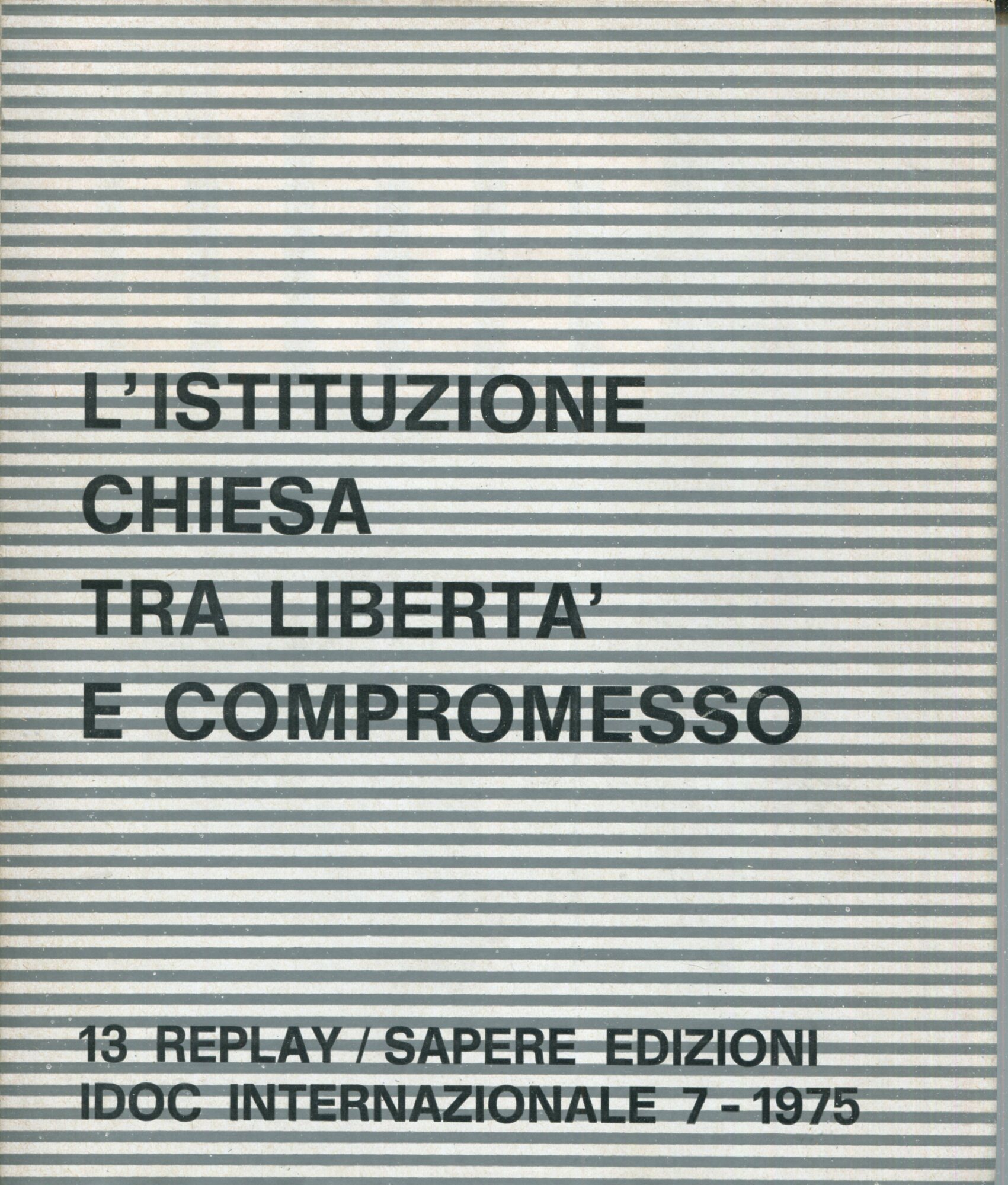 IDOC internazionale n.7: L'istituzione chiesa tra libertà e compromesso