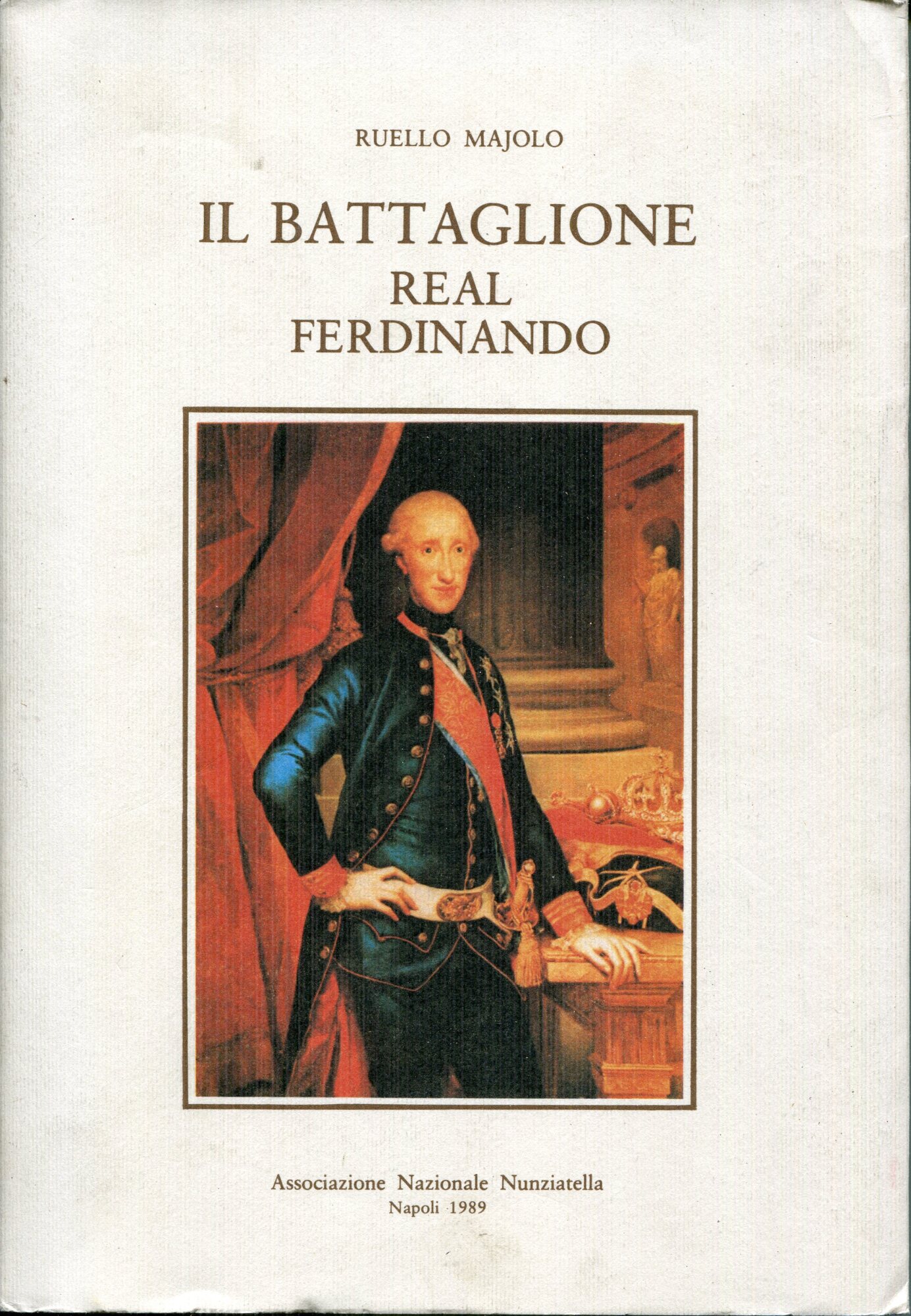 Il battaglione real Ferdinando : il progenitore della Nunziatella, ed …