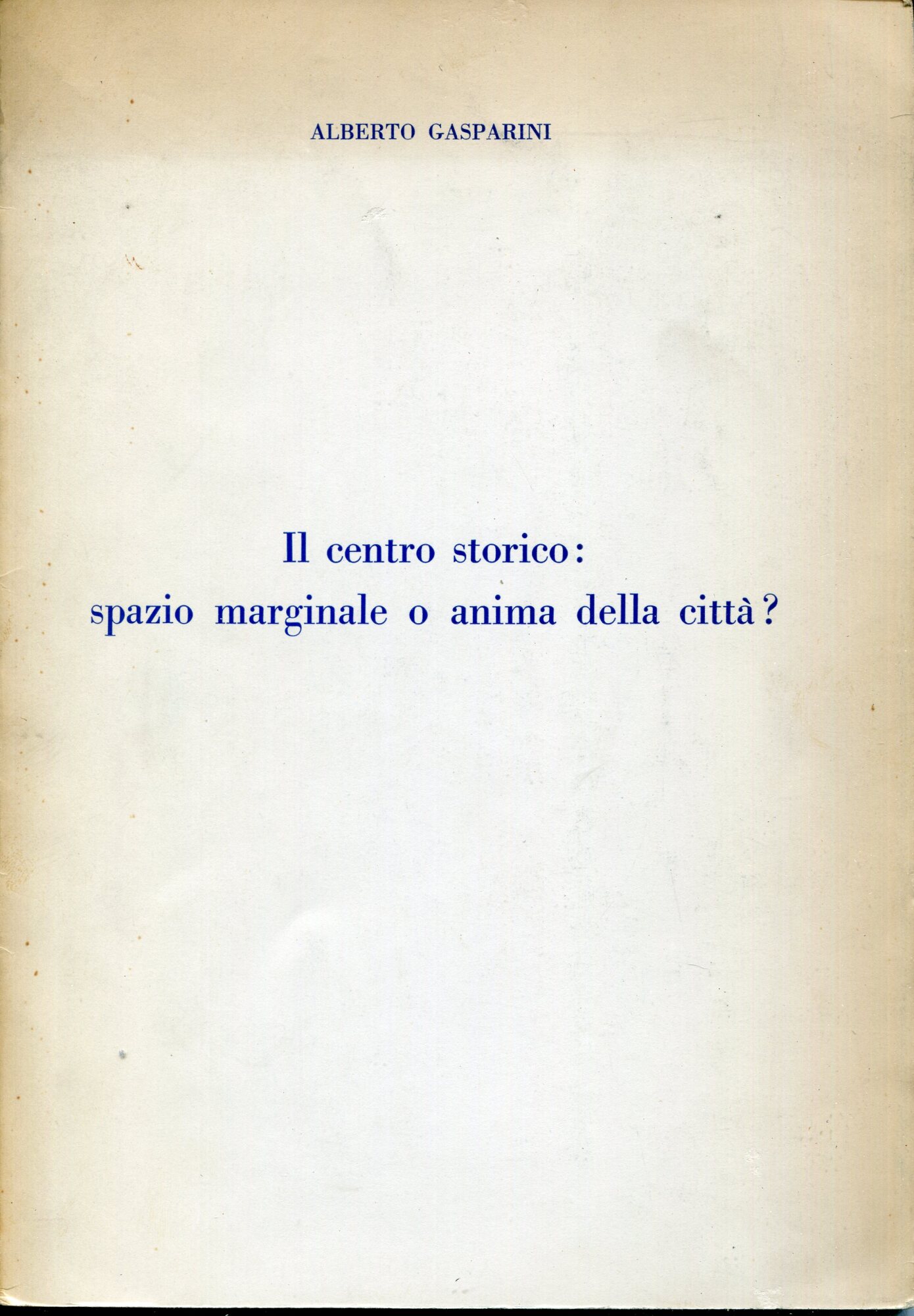 Il centro storico : spazio marginale o anima della citta