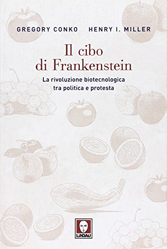 Il cibo di Frankenstein : la rivoluzione biotecnologica tra politica …