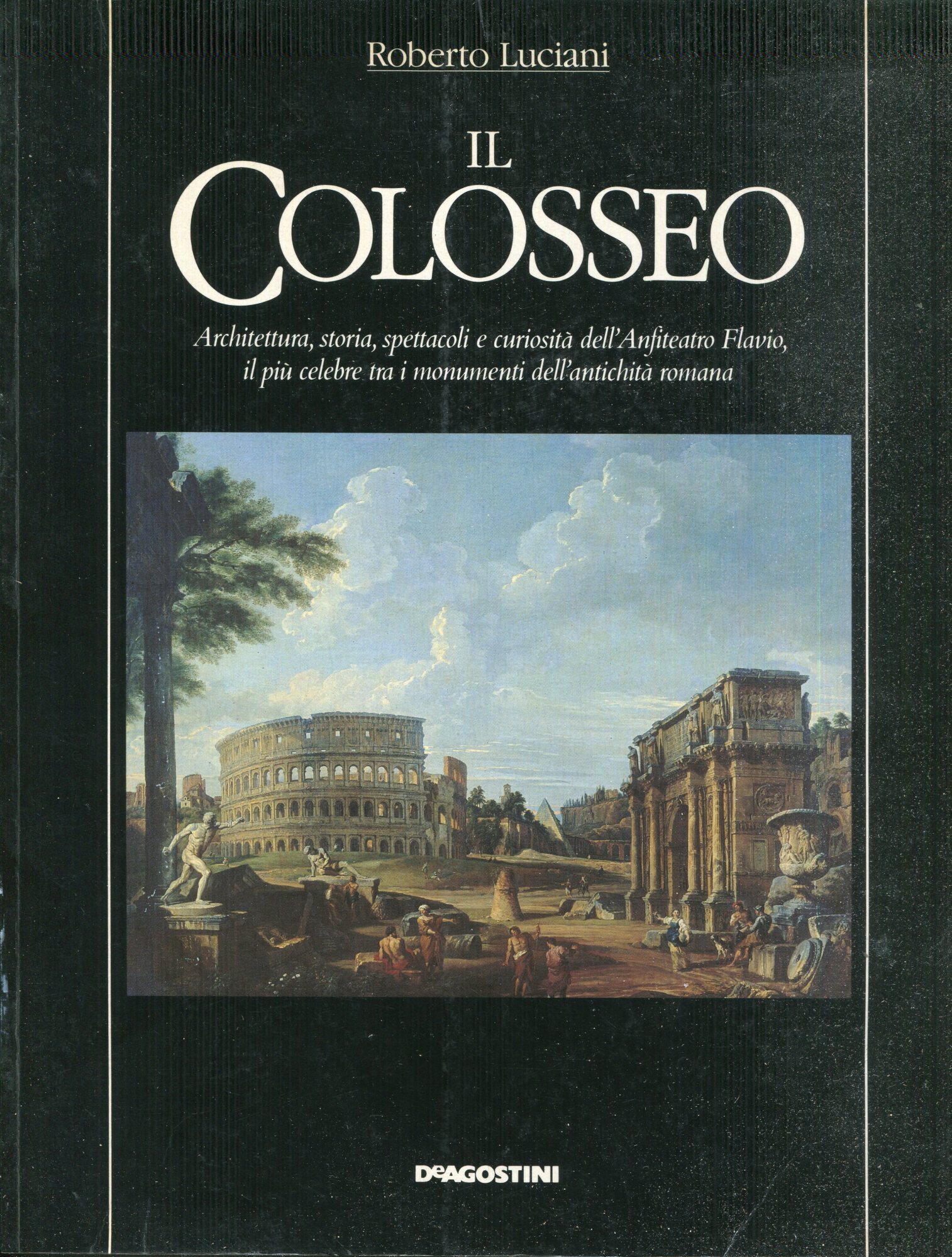 Il colosseo. Architettura, storia, spettacoli e curiosità dell'Anfiteatro Flavio, il …
