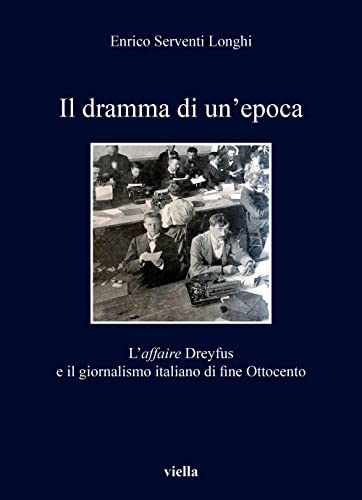 Il dramma di un'epoca. L'affaire Dreyfus e il giornalismo italiano …