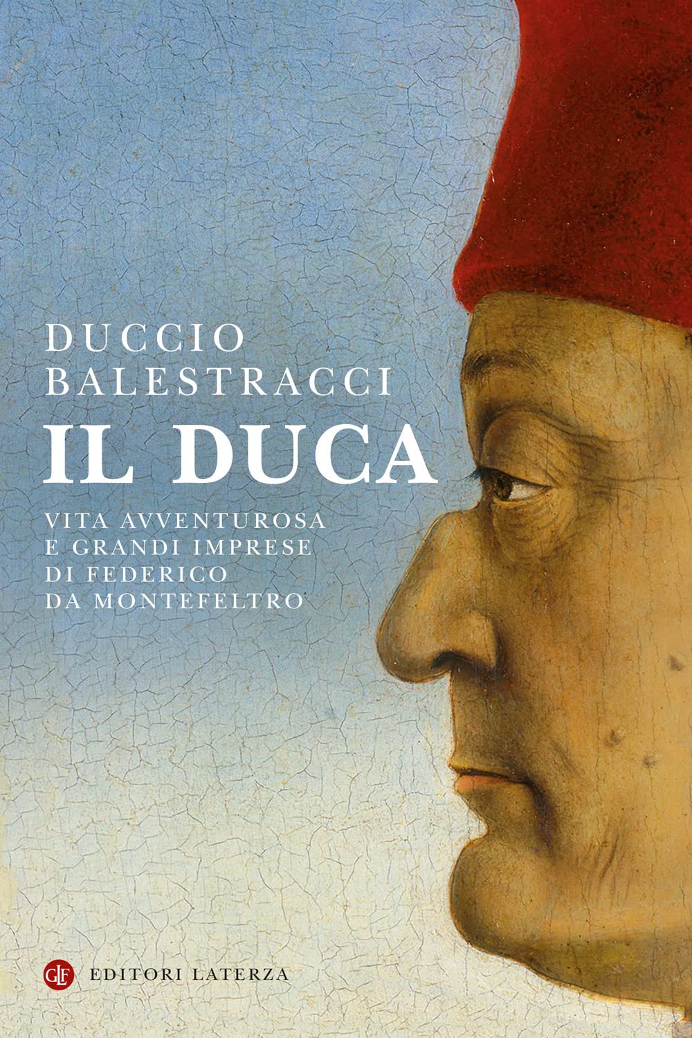 Il Duca. Vita avventurosa e grandi imprese di Federico da …