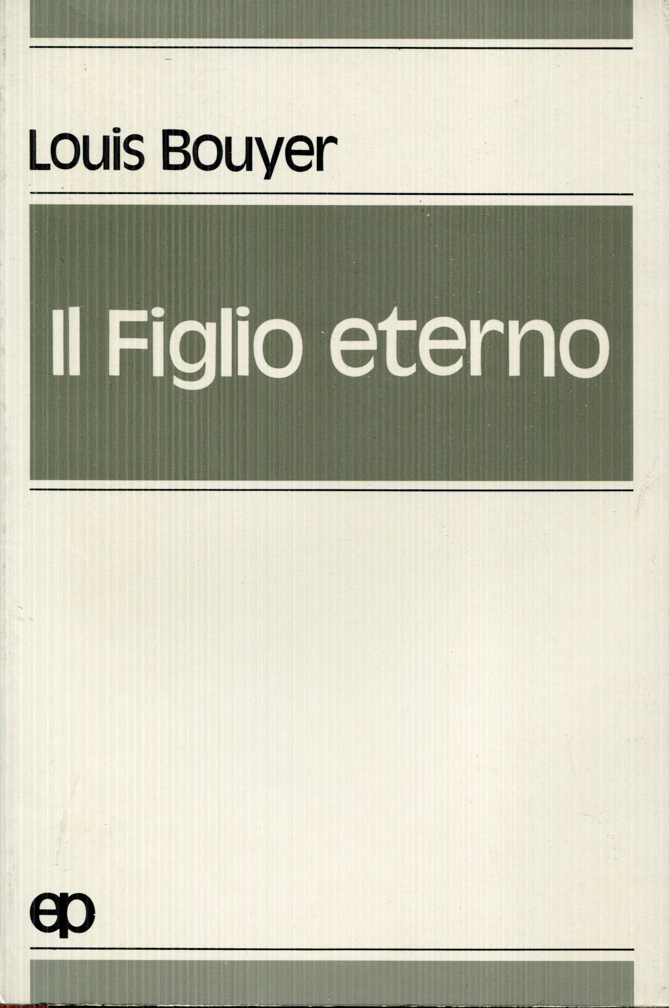 Il Figlio eterno : teologia della parola di Dio e …
