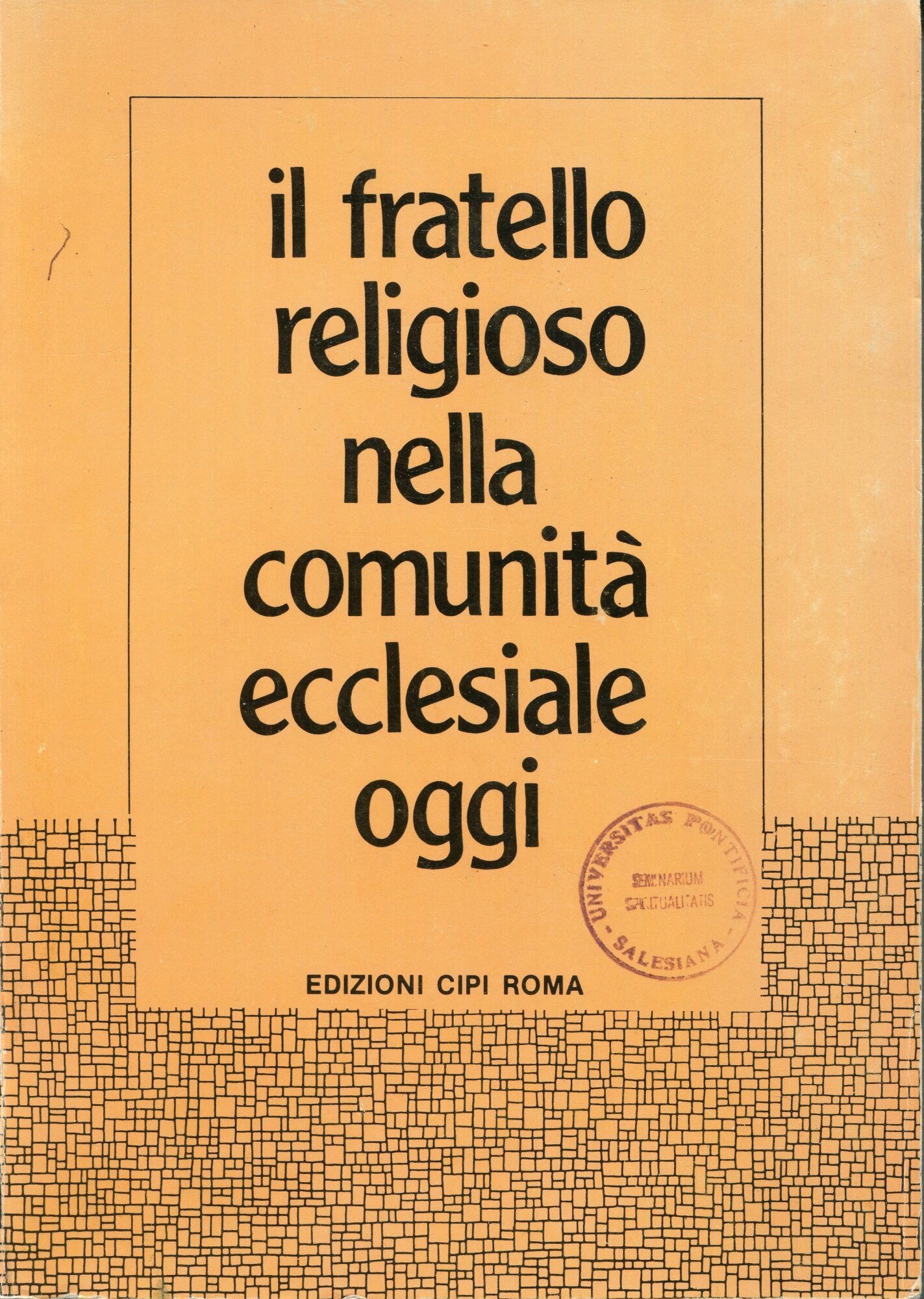 Il fratello religioso nella comunita ecclesiale oggi : atti del …