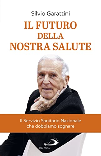 Il futuro della nostra salute. Il Servizio Sanitario Nazionale che …