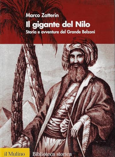 Il gigante del Nilo. Storia e avventure del Grande Belzoni
