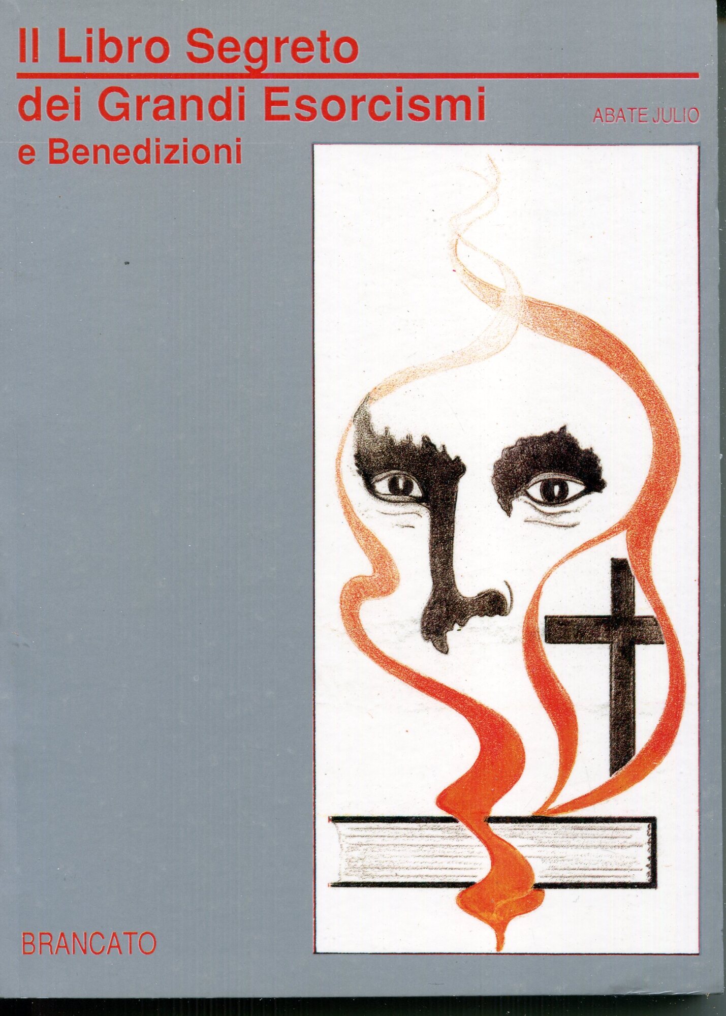 Il libro segreto dei grandi esorcismi e benedizioni : ricette …