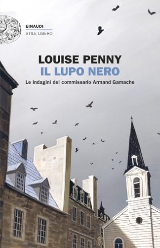 Il lupo nero. Le indagini del commissario Armand Gamache