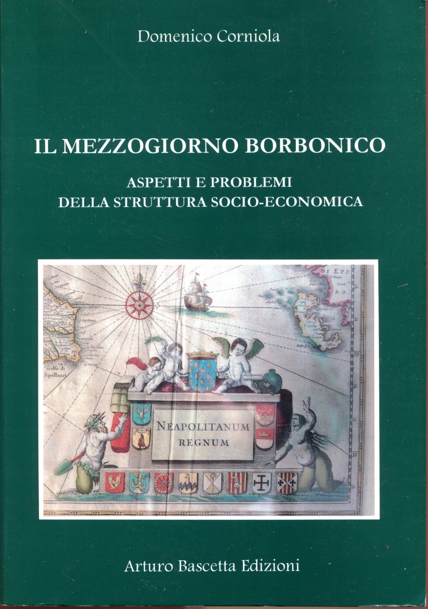 Il Mezzogiorno borbonico : aspetti e problemi della struttura socio …