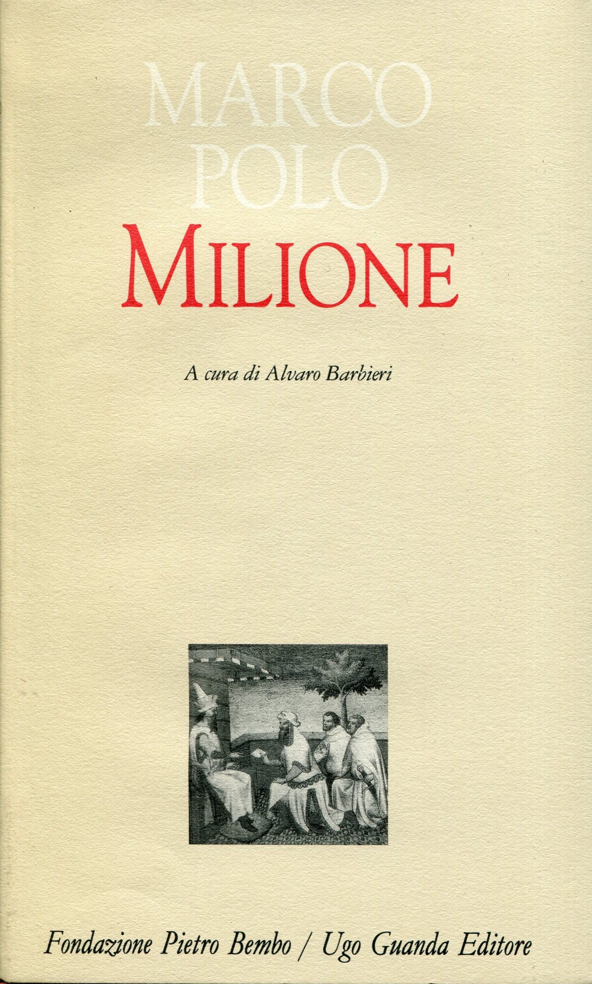 Il milione. Redazione latina del manoscritto Z. Versione italiana a …