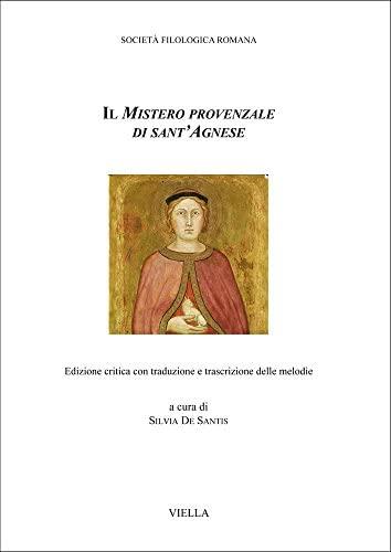 Il mistero provenzale di Sant'Agnese . Edizione critica con traduzione …