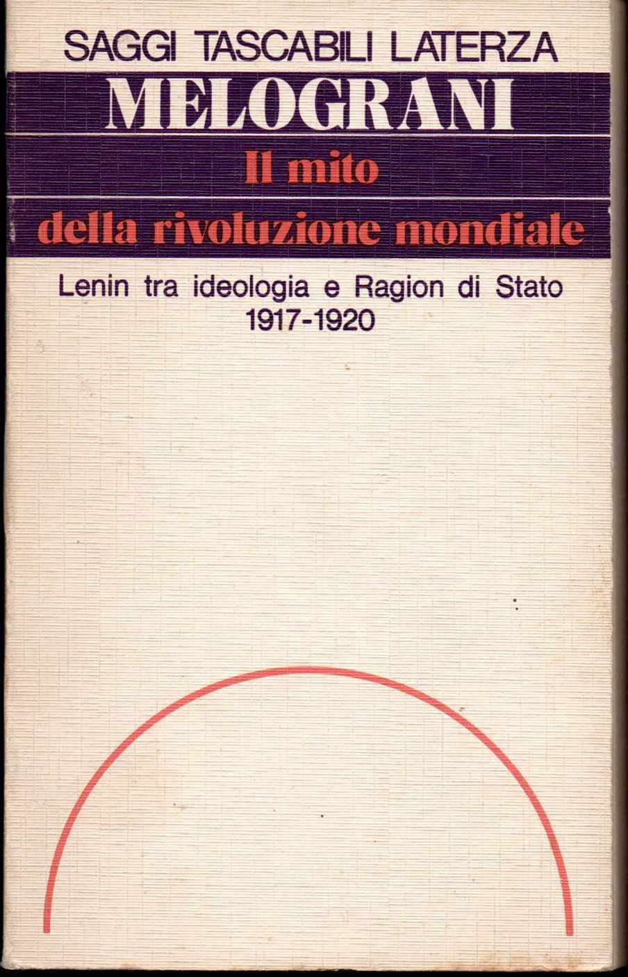 Il mito della rivoluzione mondiale. Lenin tra ideologia e ragion …