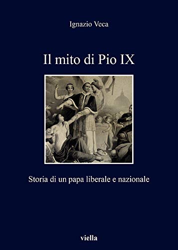 Il mito di Pio IX. Storia di un papa liberale …