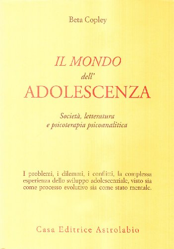 Il mondo dell'adolescenza. Società, letteratura e psicoterapia psicoanalitica