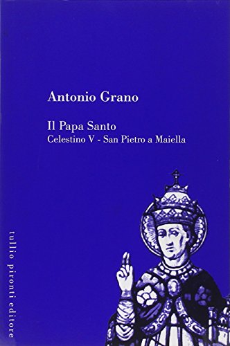 Il papa santo Celestino V. San Pietro a Maiella