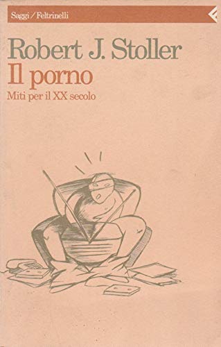 Il porno. Miti per il XX secolo