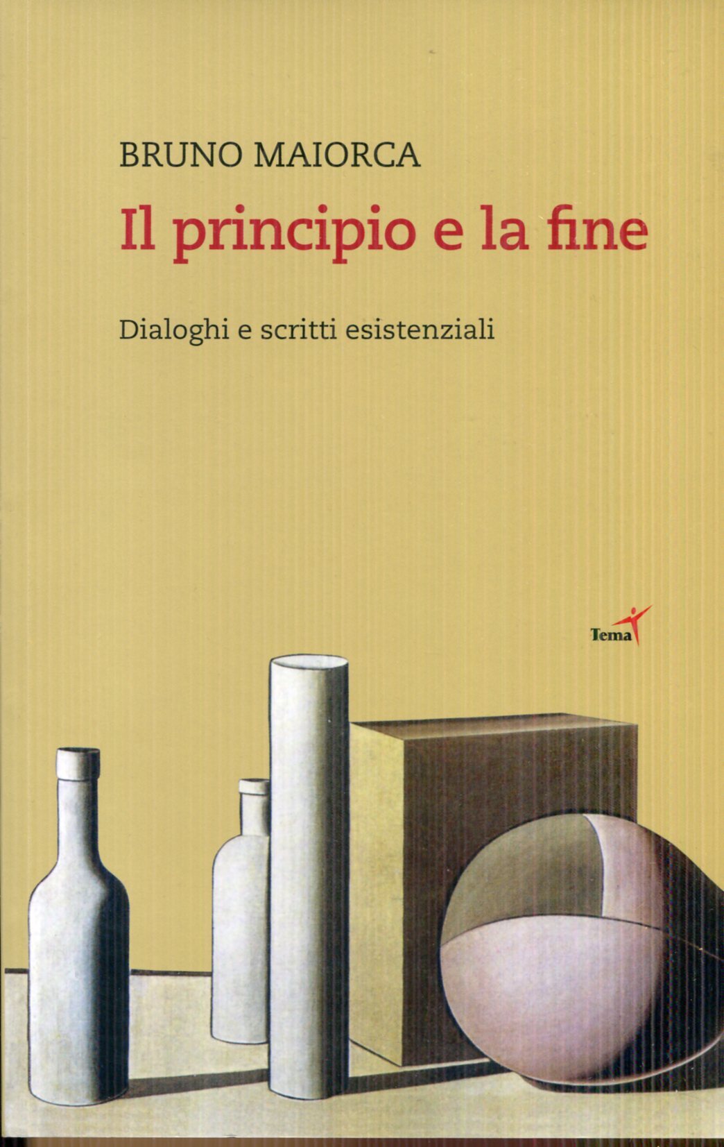 Il principio e la fine. Dialoghi e scritti esistenziali