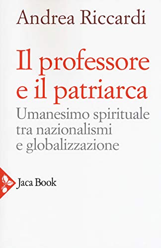 Il professore e il patriarca. Umanesimo spirituale tra nazionalismi e …