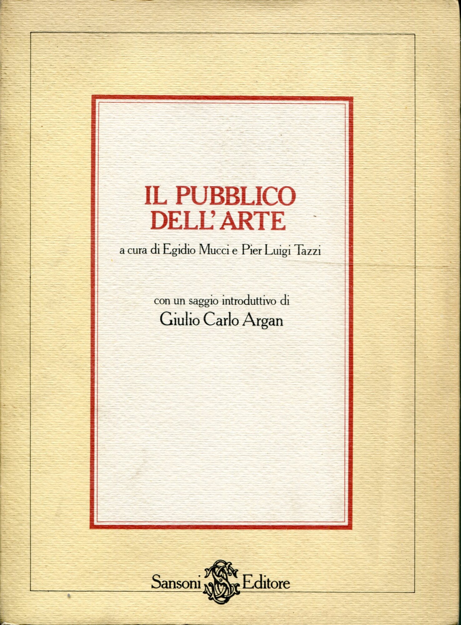 Il pubblico dell'arte, con un saggio introduttivo di Giulio Carlo …