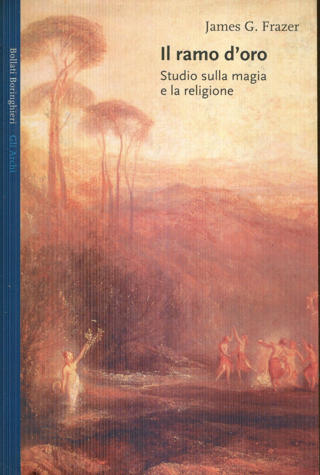 Il ramo d'oro. Studio sulla magia e la religione