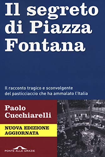 Il segreto di Piazza Fontana, il racconto tragico e sconvolgente …