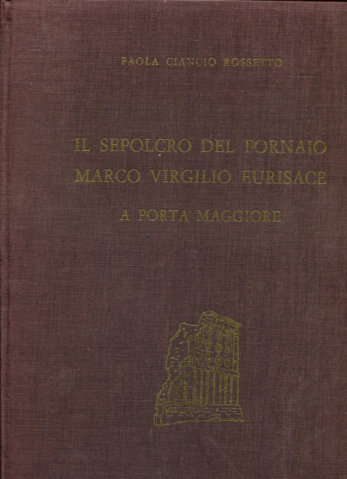 Il sepolcro del fornaio Marco Virgilio Eurisace a Porta Maggiore