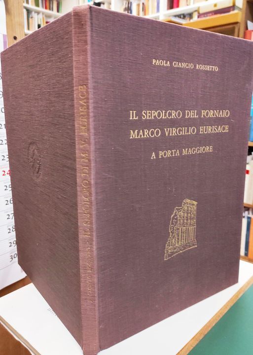 Il sepolcro del fornaio Marco Virgilio Eurisace a Porta Maggiore