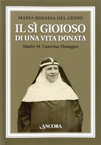 Il sì gioioso di una vita donata. Madre M. Caterina …