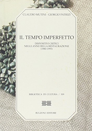 Il tempo imperfetto. Dispositivi critici negli anni della restaurazione (1980-1995)