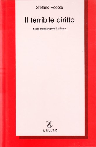 Il terribile diritto. Studi sulla proprietà privata