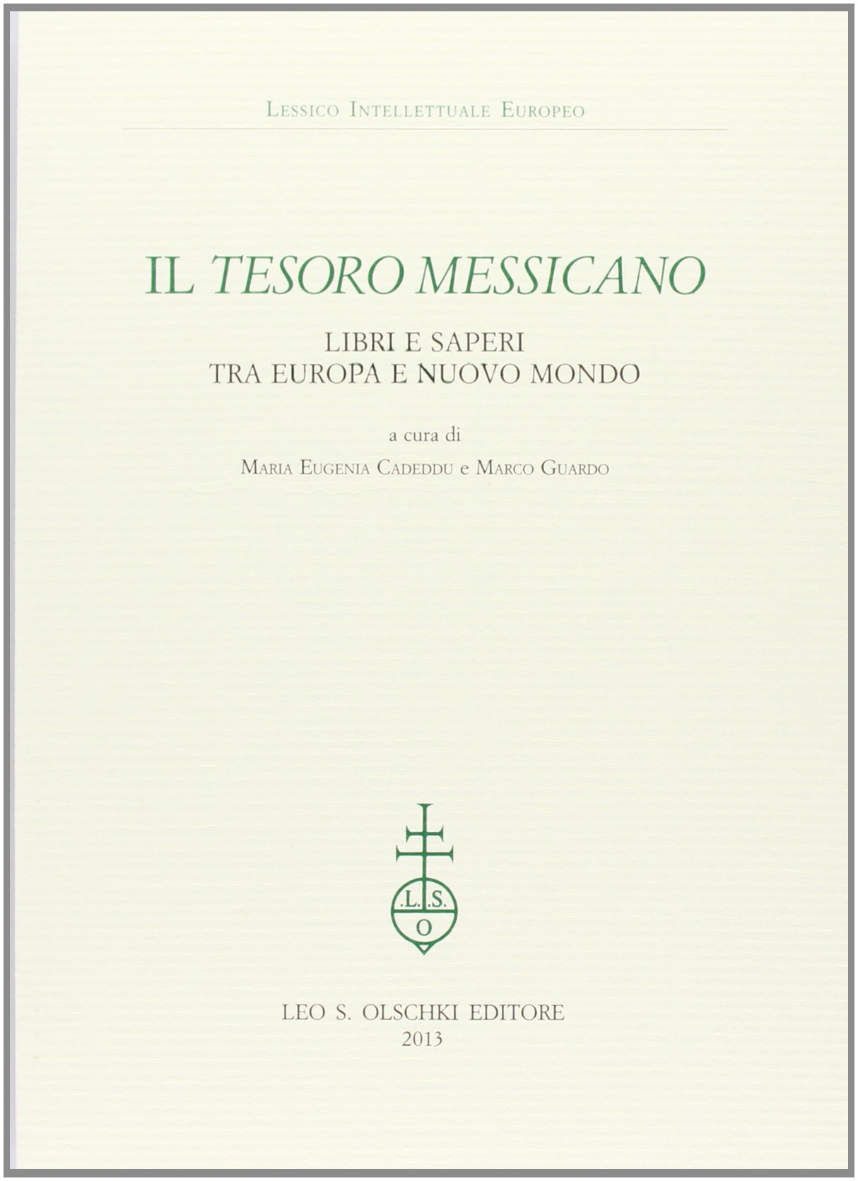 Il tesoro messicano. Libri e saperi tra Europa e Nuovo …