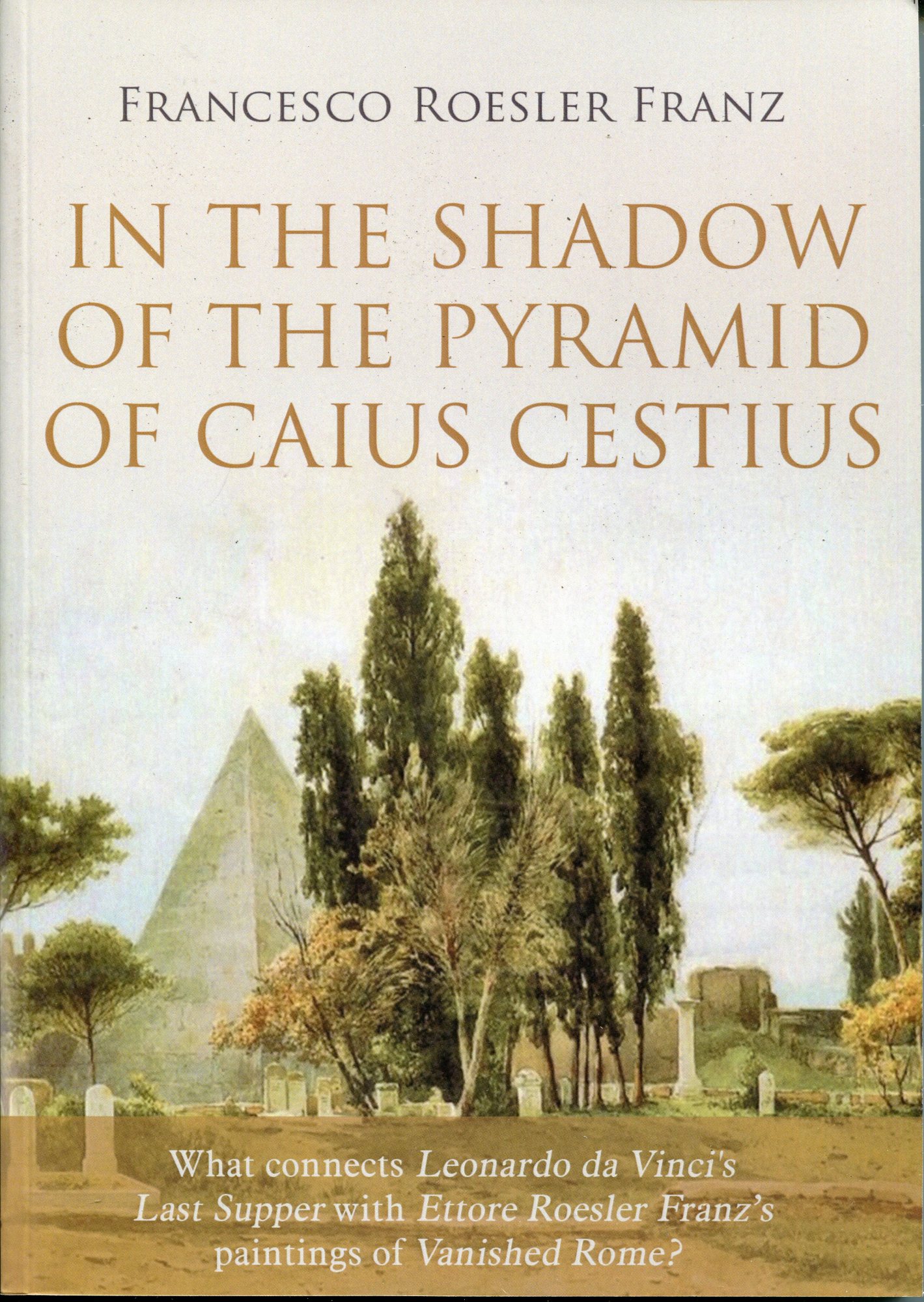 In the shadow Caius Cestius's Pyramid, what connects Leonardo da …