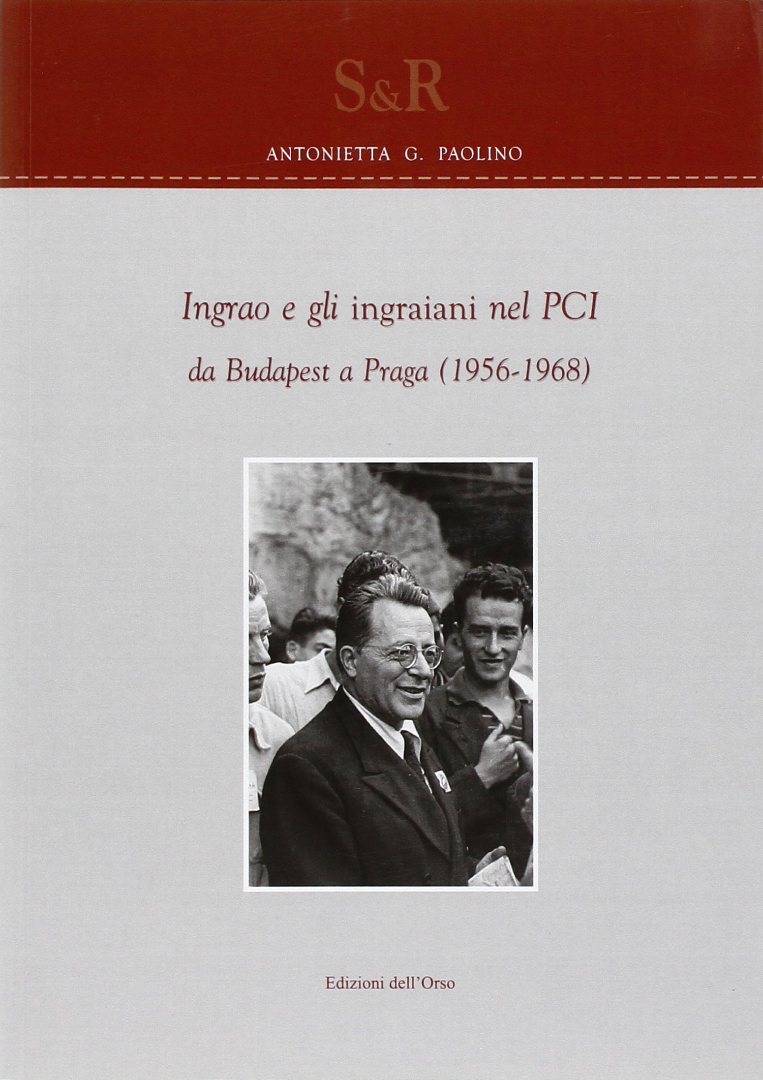 Ingrao e gli ingraiani nel PCI da Budapest a Praga …