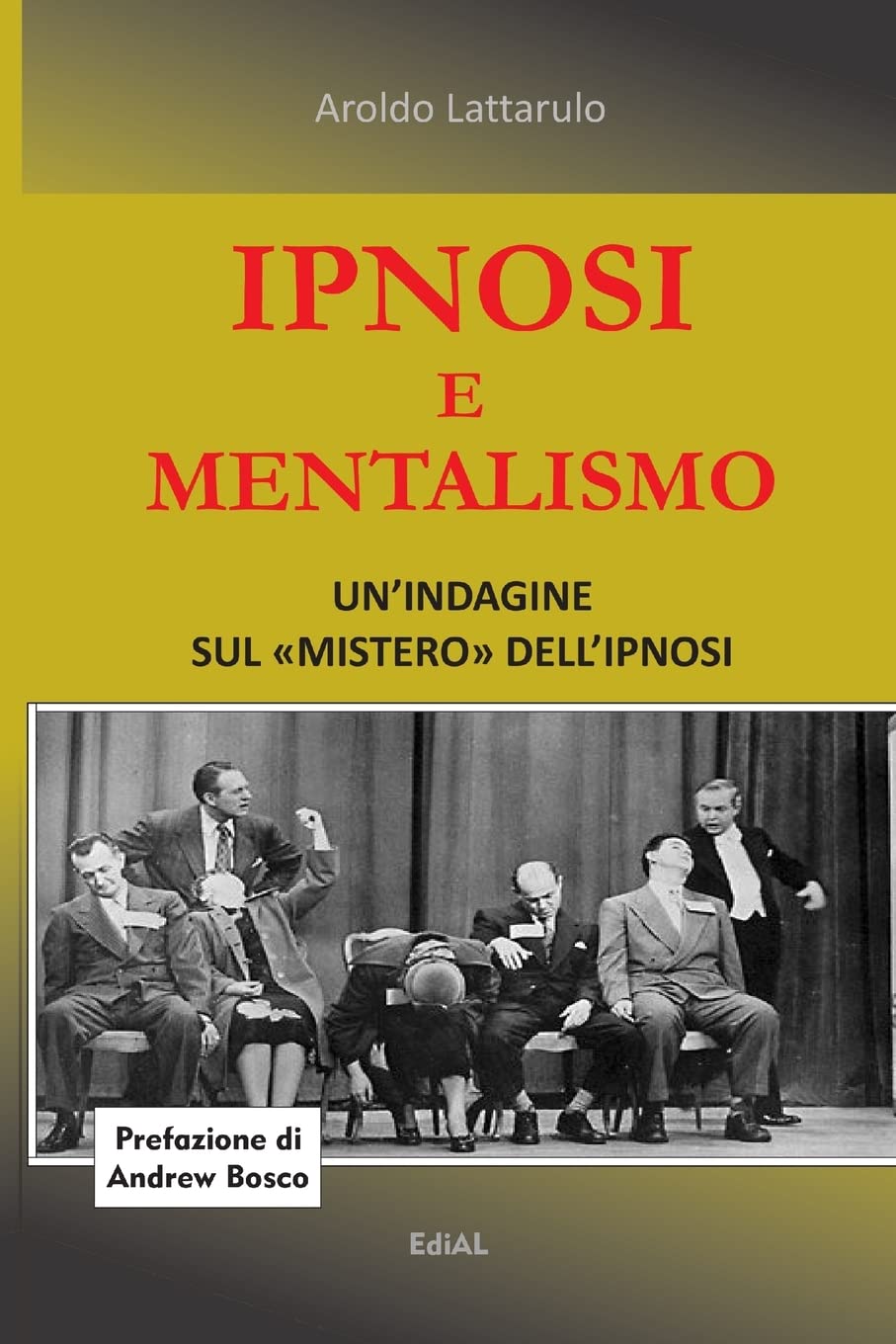 Ipnosi e Mentalismo. Un'indagine sul mistero dell'ipnosi