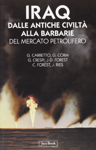 Iraq. Dalle antiche civiltà alle barbarie del mercato petrolifero