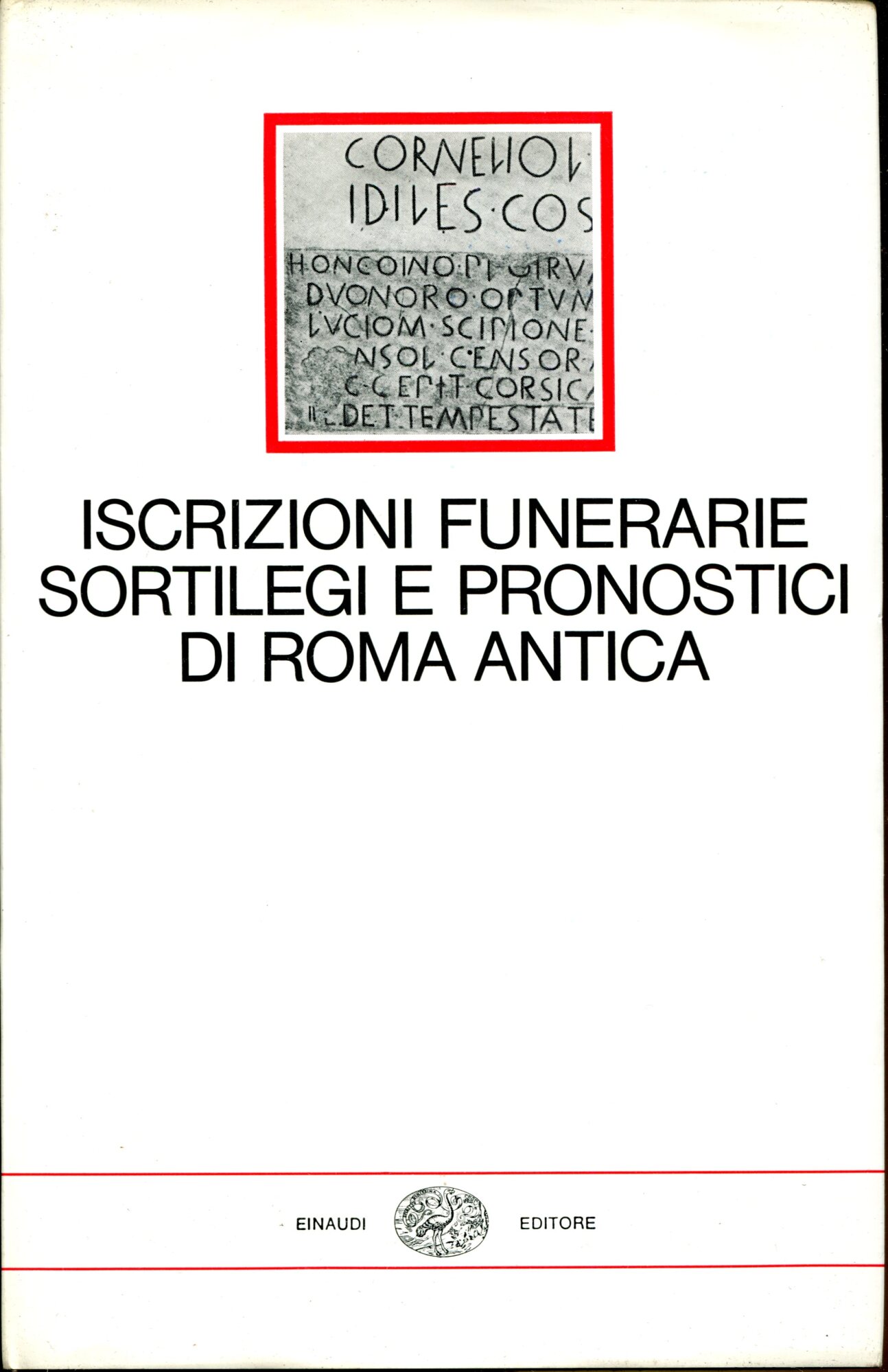 Iscrizioni funerarie, sortilegi e pronostici di Roma antica. Introduzione di …