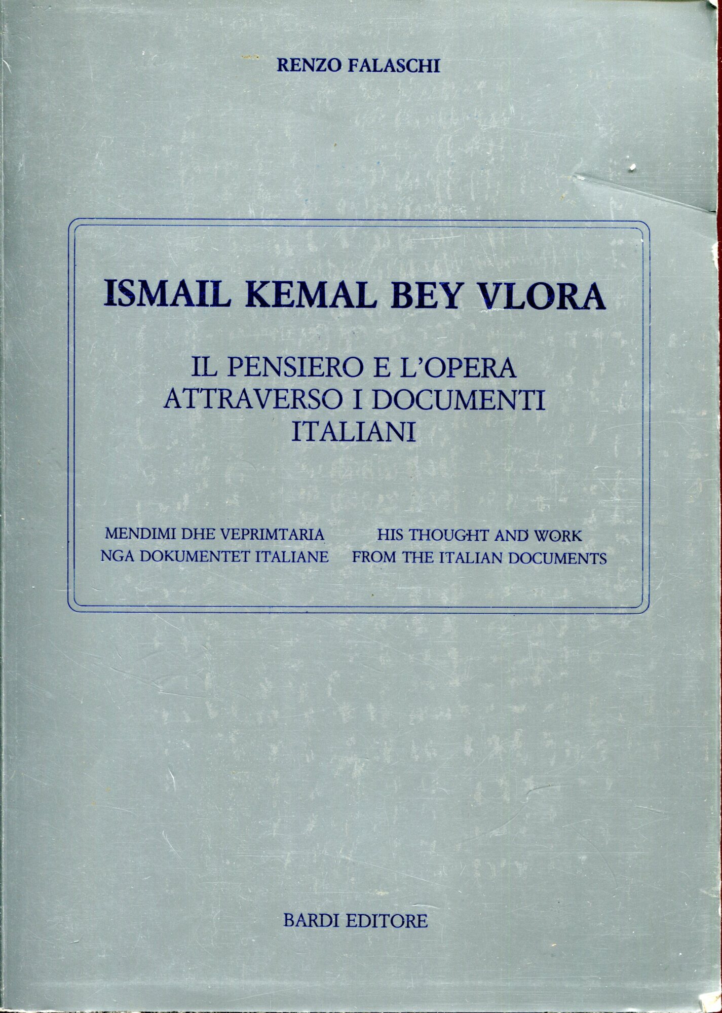 Ismail Kemal Bey Vlora. Il pensiero e l'opera. Attraverso i …
